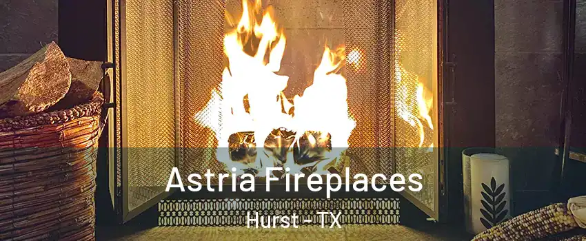  Astria Fireplaces Hurst - TX