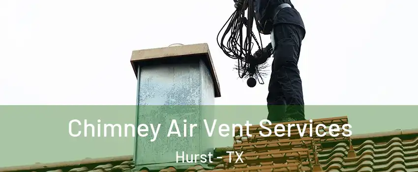 Chimney Air Vent Services Hurst - TX