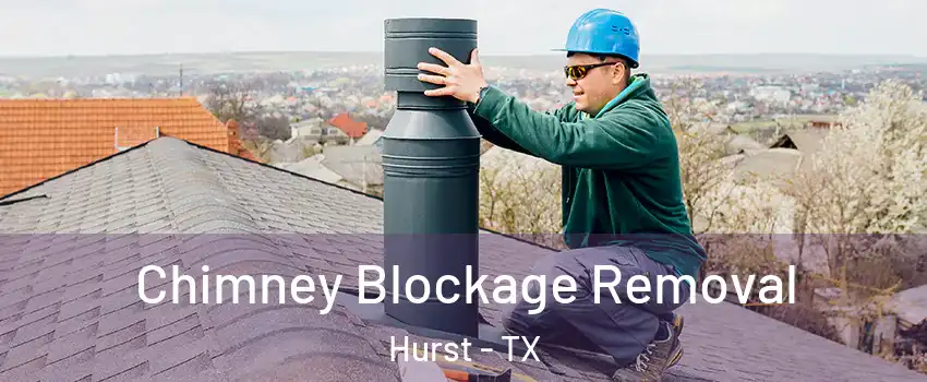  Chimney Blockage Removal Hurst - TX