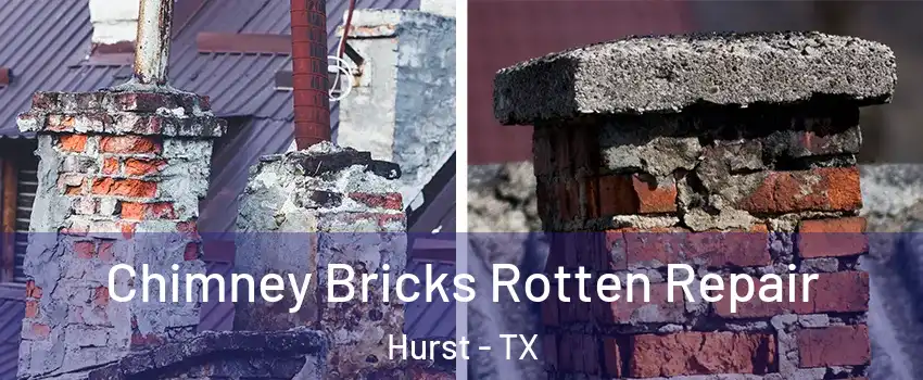  Chimney Bricks Rotten Repair Hurst - TX