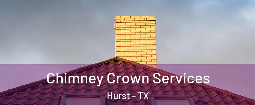  Chimney Crown Services Hurst - TX