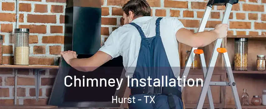  Chimney Installation Hurst - TX