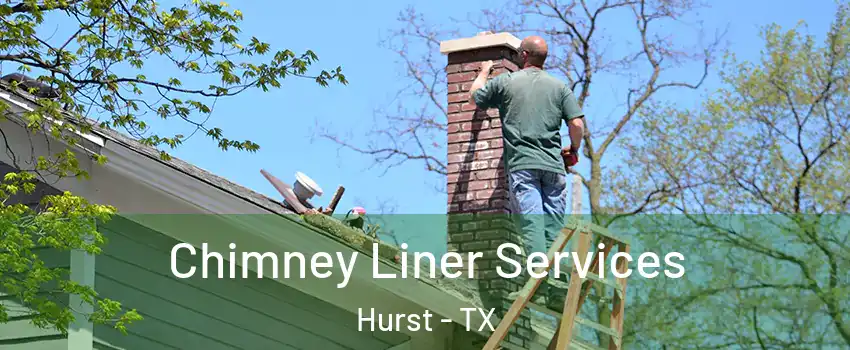  Chimney Liner Services Hurst - TX