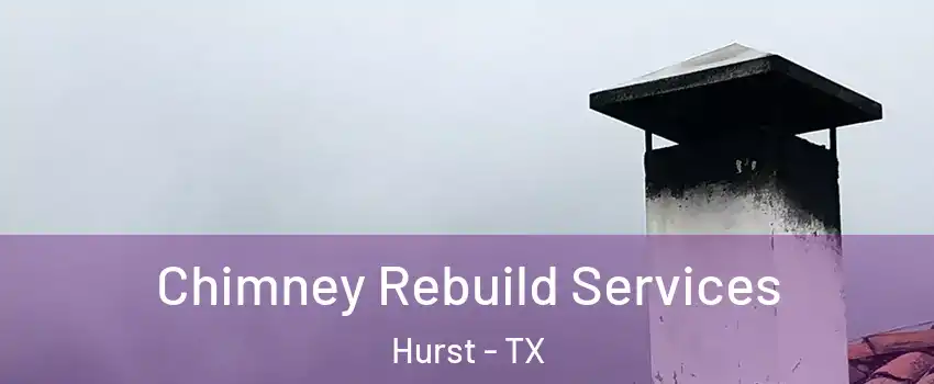  Chimney Rebuild Services Hurst - TX