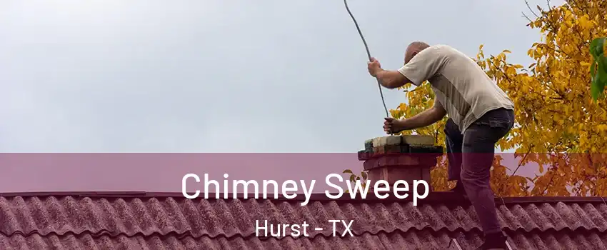  Chimney Sweep Hurst - TX