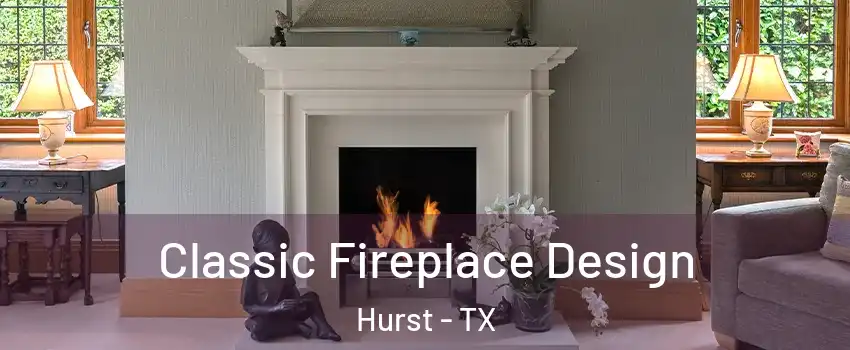  Classic Fireplace Design Hurst - TX