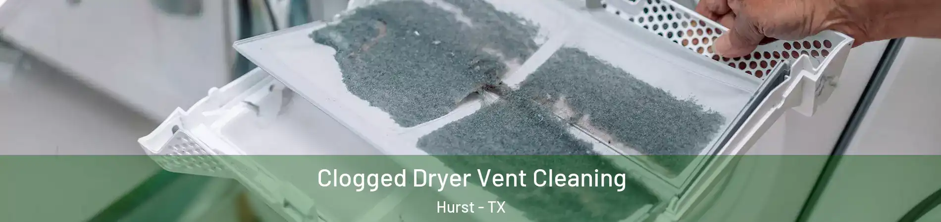  Clogged Dryer Vent Cleaning Hurst - TX