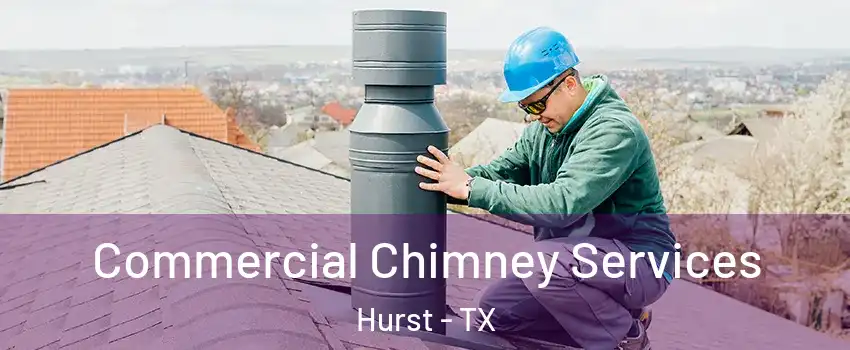  Commercial Chimney Services Hurst - TX
