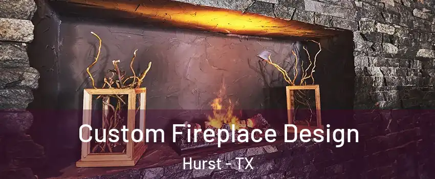  Custom Fireplace Design Hurst - TX