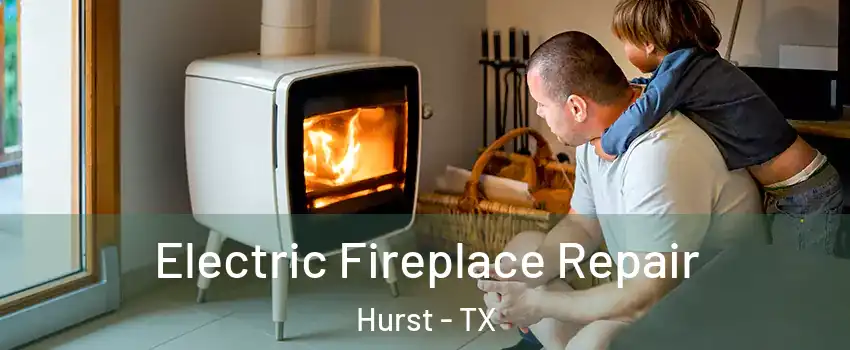  Electric Fireplace Repair Hurst - TX