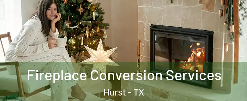  Fireplace Conversion Services Hurst - TX