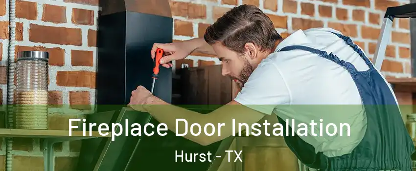  Fireplace Door Installation Hurst - TX