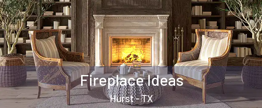  Fireplace Ideas Hurst - TX