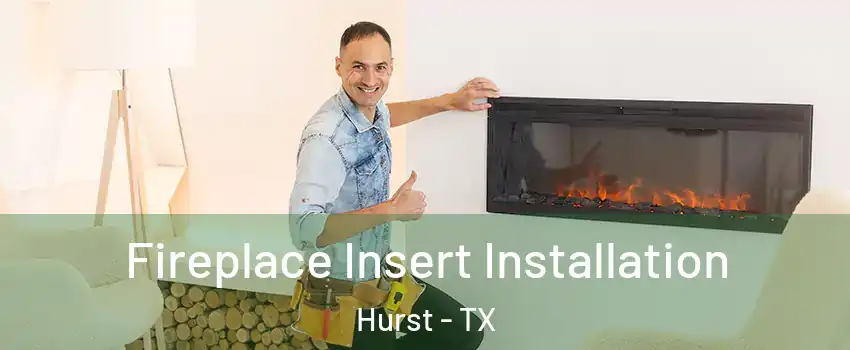  Fireplace Insert Installation Hurst - TX