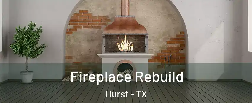  Fireplace Rebuild Hurst - TX