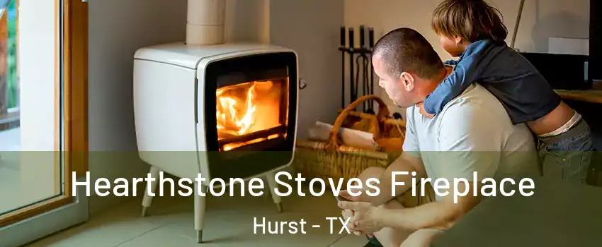  Hearthstone Stoves Fireplace Hurst - TX