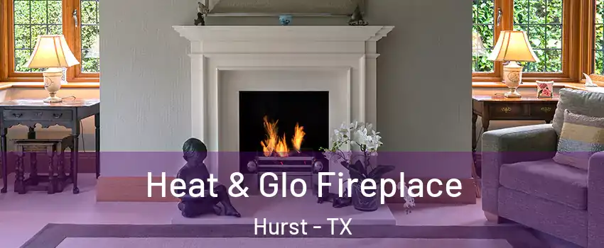  Heat & Glo Fireplace Hurst - TX
