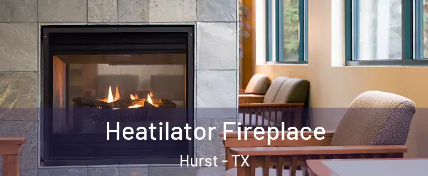  Heatilator Fireplace Hurst - TX