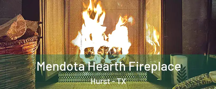  Mendota Hearth Fireplace Hurst - TX