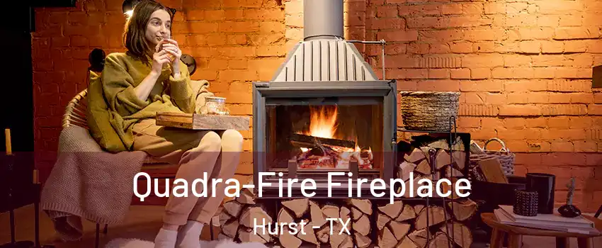  Quadra-Fire Fireplace Hurst - TX