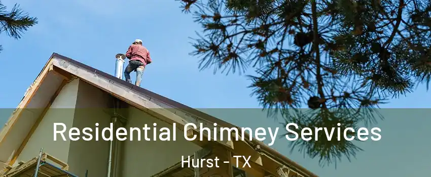  Residential Chimney Services Hurst - TX