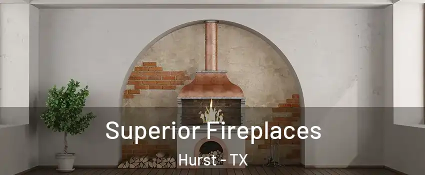  Superior Fireplaces Hurst - TX
