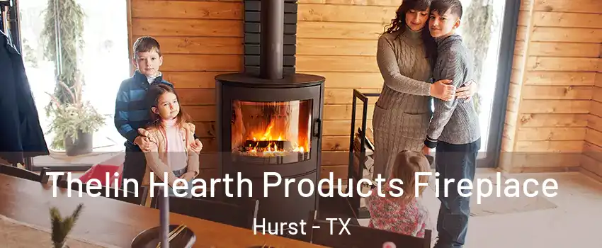  Thelin Hearth Products Fireplace Hurst - TX
