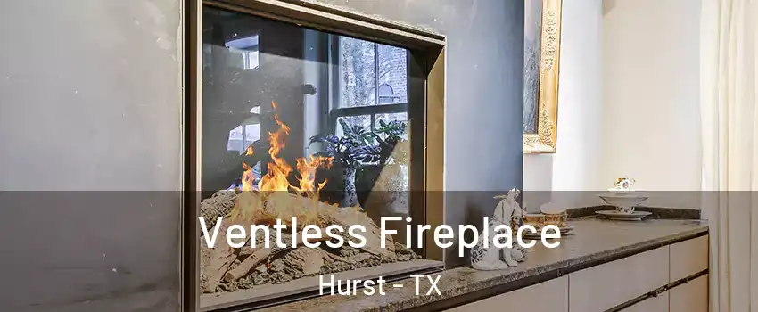  Ventless Fireplace Hurst - TX