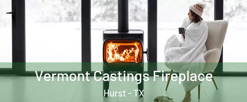  Vermont Castings Fireplace Hurst - TX