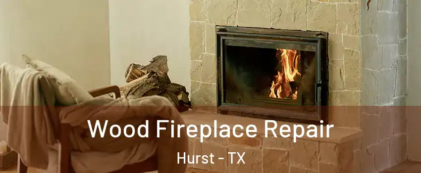  Wood Fireplace Repair Hurst - TX