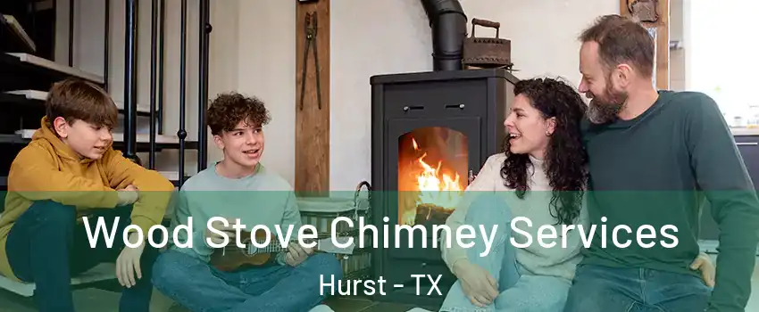  Wood Stove Chimney Services Hurst - TX
